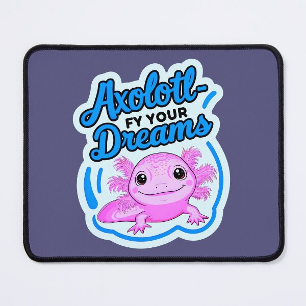 Item preview, Axolotl-fy Your Dreams Cute Axolotl Quote designed and sold by TheArtOfPat.