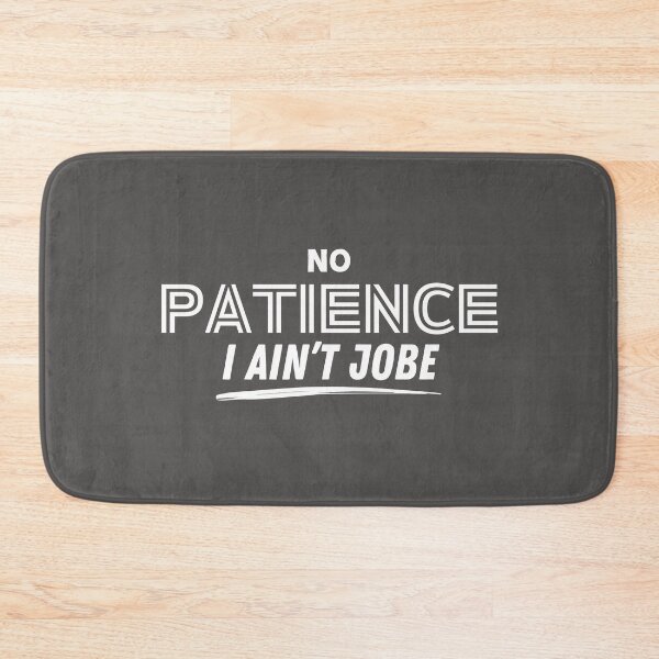 Item preview, No Patience I Ain't Jobe designed and sold by SarcastikTeez.