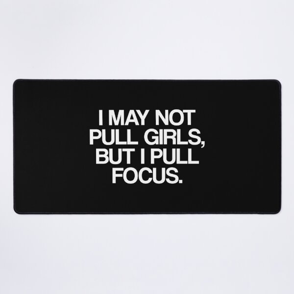 Item preview, I May Not Pull Girls, But I Pull Focus (Photographer Joke) designed and sold by acatalepsys.