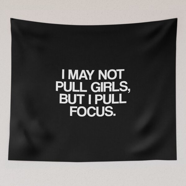 Item preview, I May Not Pull Girls, But I Pull Focus (Photographer Joke) designed and sold by acatalepsys.