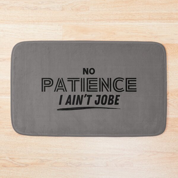 Item preview, No Patience, I aint Jobe designed and sold by SarcastikTeez.