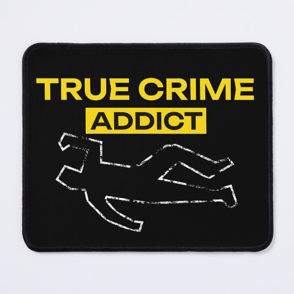 Item preview, True Crime Addict designed and sold by NuttySqueaky.