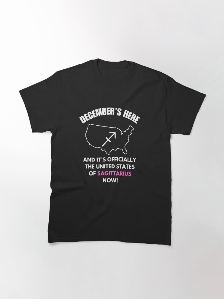 Thumbnail 3 of 7, Classic T-Shirt, December’s here, and it's officially the United States of Sagittarius now! designed and sold by tramstraffic.
