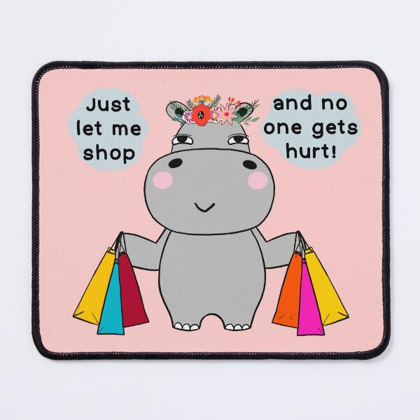 Item preview, Just let me shop and no one gets hurt! Ms. Hippo. designed and sold by IdinDesignShop.