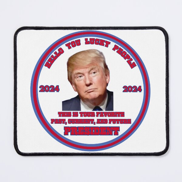 Item preview, Trump Hello You Lucky People 2024 political slogan designed and sold by monpetitbijou.