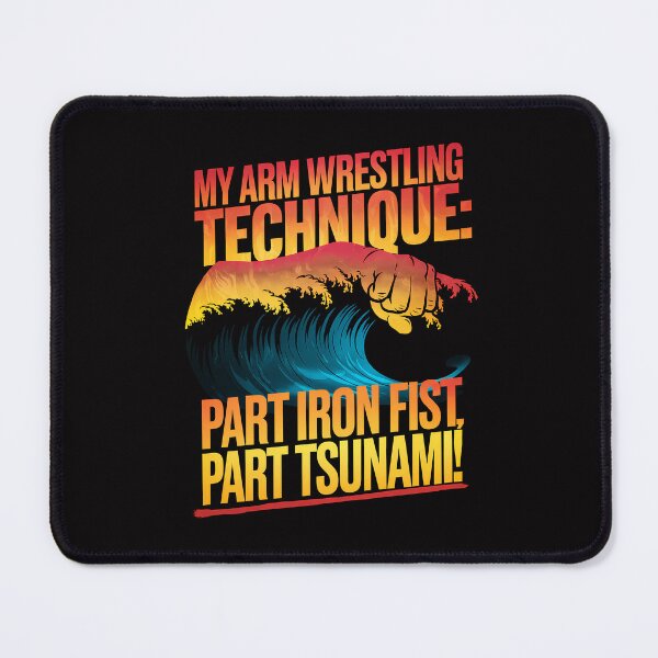 Item preview, Arm Wrestling Technique: Part Iron Fist, Part Tsunami designed and sold by CoolCrazyQuirky.