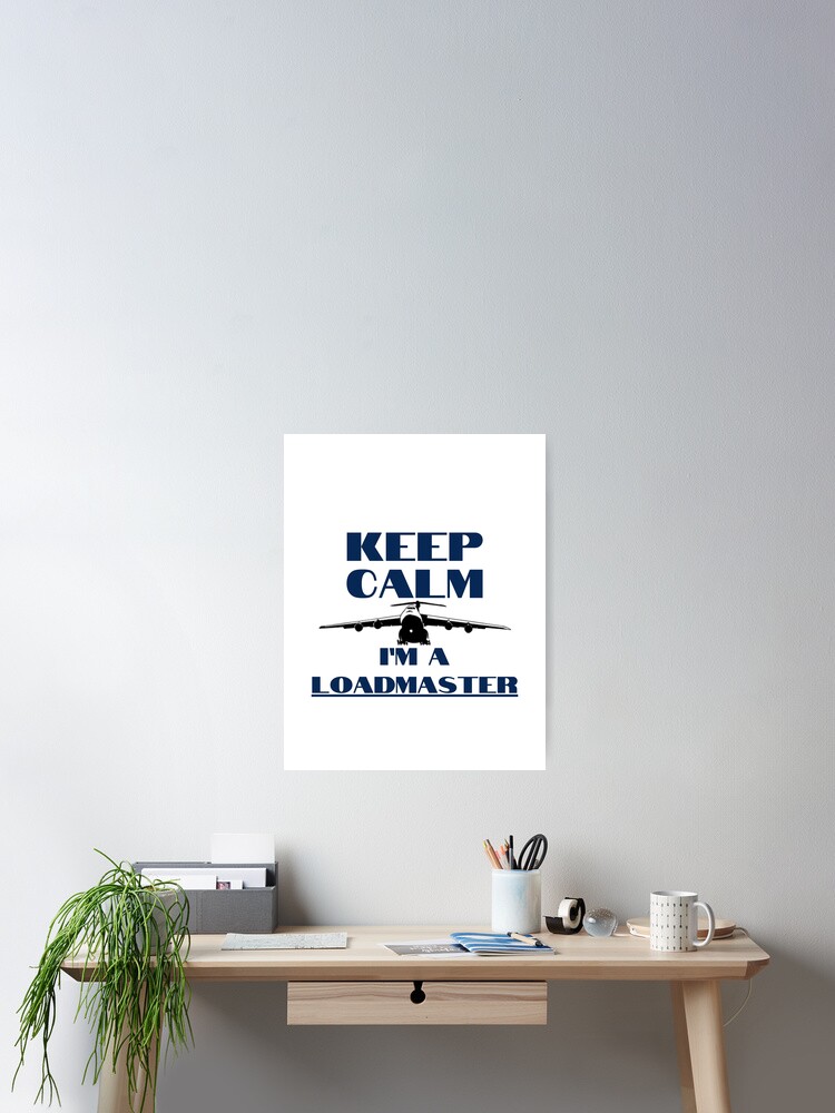 Thumbnail 2 of 3, Poster, Keep Calm Im A Loadmaster C-5 Galaxy designed and sold by RQS-Loadmaster.