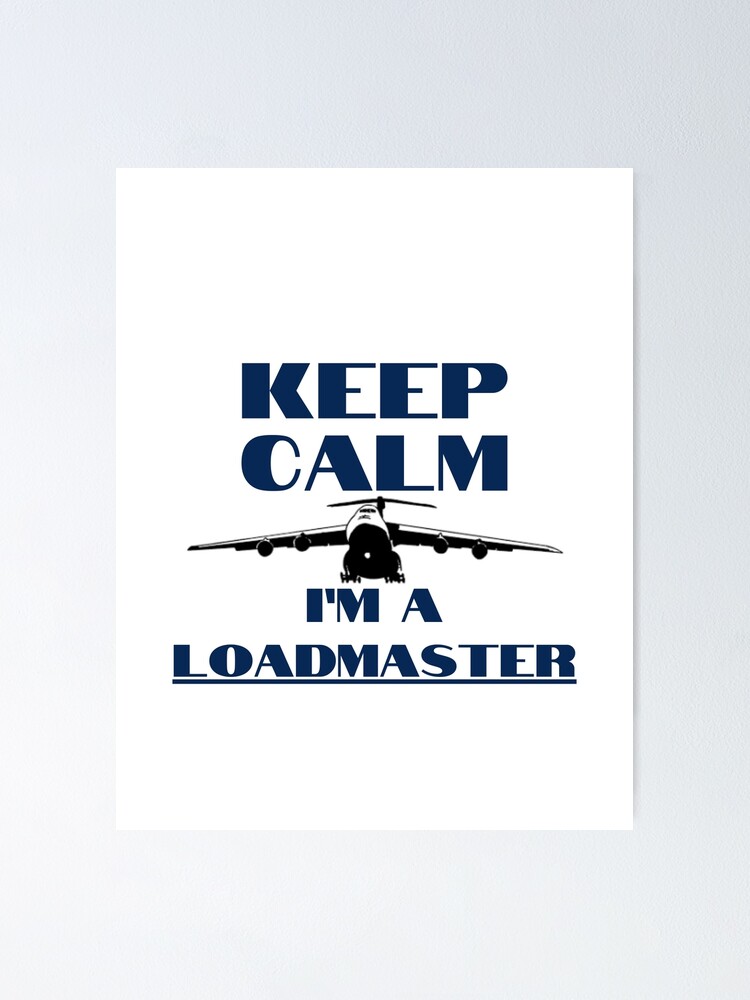 Thumbnail 1 of 3, Poster, Keep Calm Im A Loadmaster C-5 Galaxy designed and sold by RQS-Loadmaster.