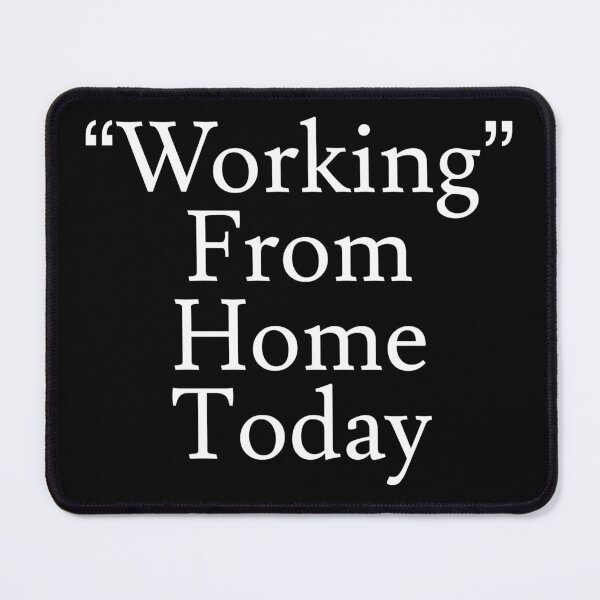 Item preview, Working From Home Today designed and sold by jaffeworld.
