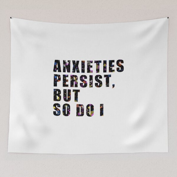 Item preview, Anxieties Persist, But So Do I designed and sold by print-et-al.