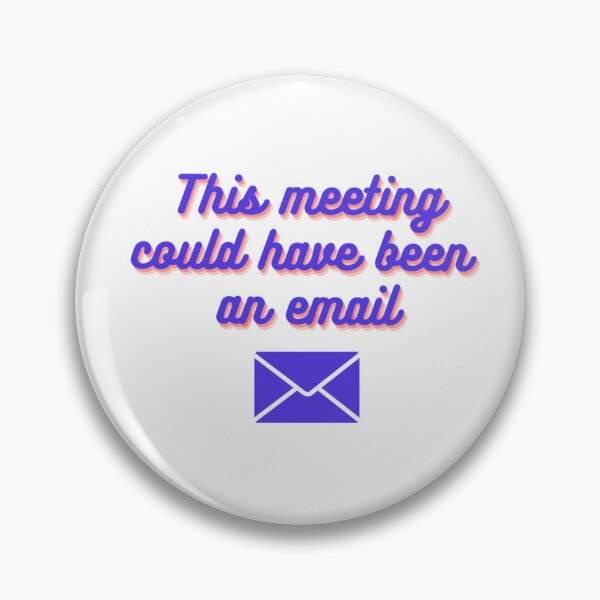 Item preview, This meeting could have been an email designed and sold by WarholWhiz.