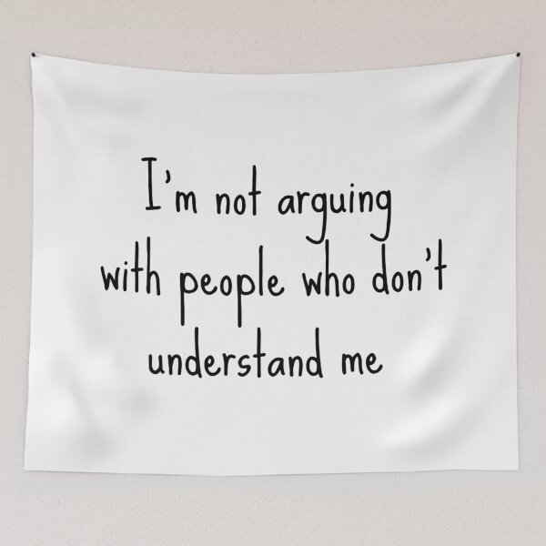 Item preview, I'm not arguing with people who don't understand me designed and sold by JuliusLaine.
