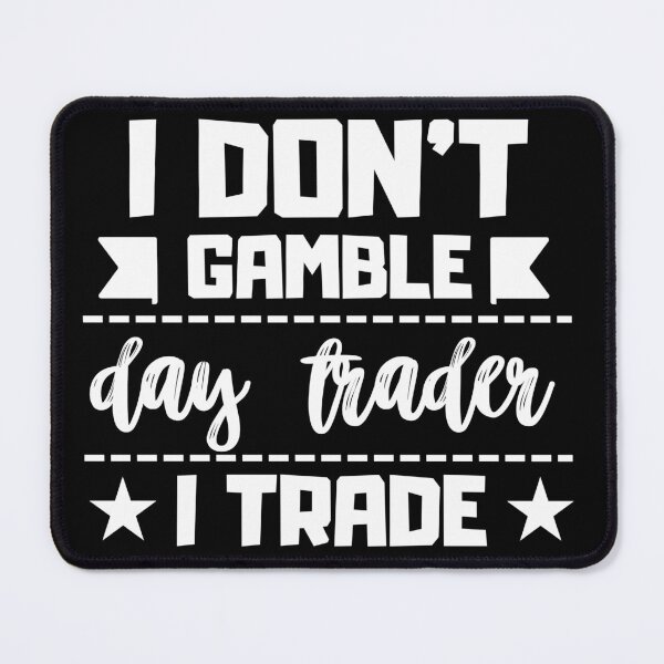 Item preview, I don't gamble, I trade designed and sold by FluxAuraTees.