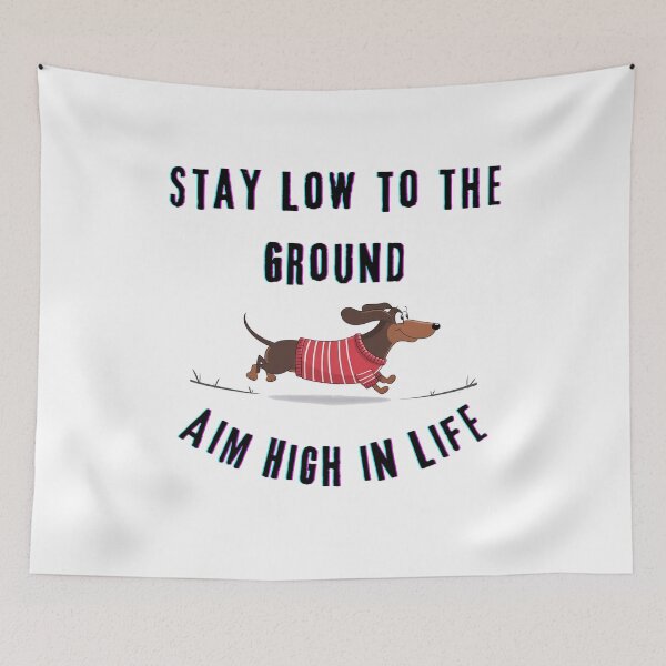 Item preview, Stay Low to the Ground, Aim High in Life designed and sold by Tajdi.