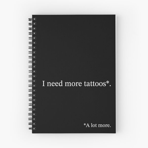 Item preview, I need more tattoos. A lot more. designed and sold by MSady.
