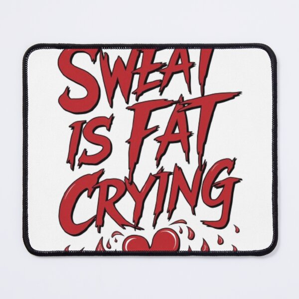 Item preview, Sweat Is Fat Crying, Heart designed and sold by Dem0r.