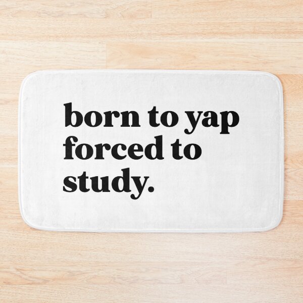 Item preview, Born to yap forced to study designed and sold by weirdly weird.