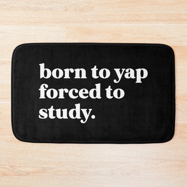 Item preview, Born to yap forced to study designed and sold by weirdly weird.