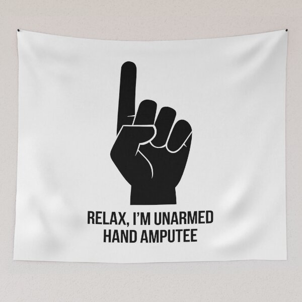 Item preview, Relax I'm Unarmed Hand Amputee designed and sold by BayBoutique.