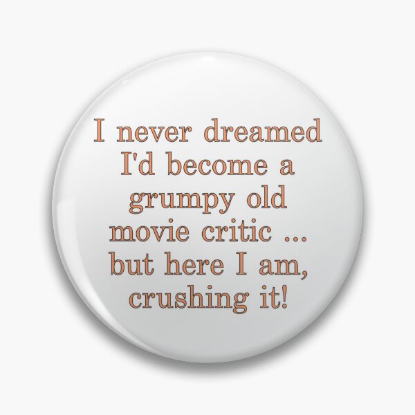 Item preview, I never dreamed I’d become a grumpy old movie critic designed and sold by Arkadina.