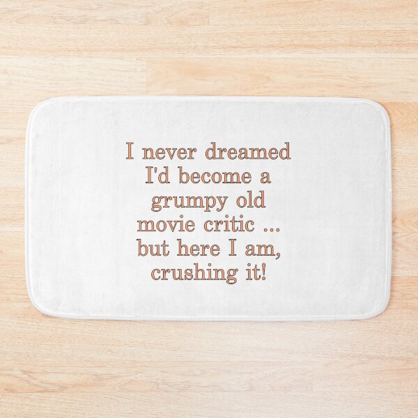 Item preview, I never dreamed I’d become a grumpy old movie critic designed and sold by Arkadina.