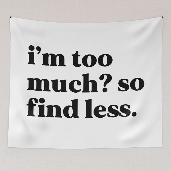Item preview, I’m too much So find less designed and sold by weirdly weird.