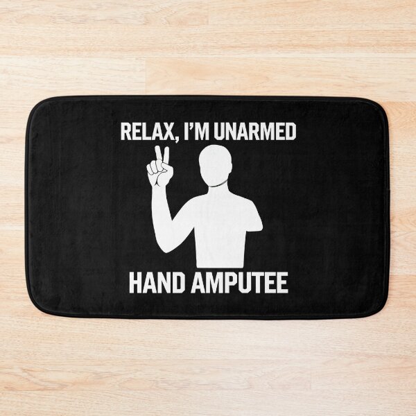 Item preview, Relax I'm Unarmed Hand Amputee designed and sold by BayBoutique.