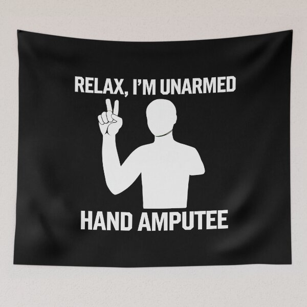 Item preview, Relax I'm Unarmed Hand Amputee designed and sold by BayBoutique.
