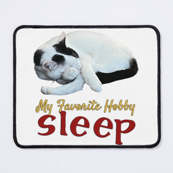 Item preview, Sleep My Favorite Hobby | I Love Sleep | Just Wanna Sleep Cute Cat designed and sold by Amazing Arts Designs.
