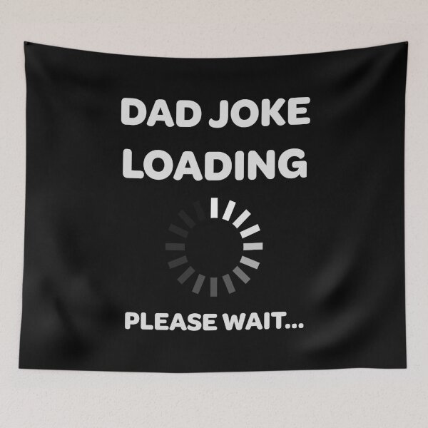 Item preview, Dad Joke Loading, Please Wait... designed and sold by lemurdesigns.
