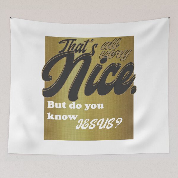 Item preview, That’s all very nice, but do you know Jesus? designed and sold by TerScott.