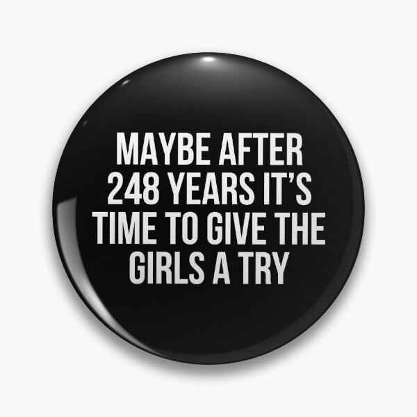 Artikelvorschau, Vielleicht ist es nach 248 Jahren an der Zeit, den Mädchen eine Chance zu geben entworfen und verkauft von allthetees.