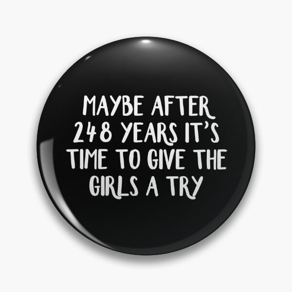 Artikelvorschau, Vielleicht ist es nach 248 Jahren an der Zeit, den Mädchen eine Chance zu geben entworfen und verkauft von allthetees.