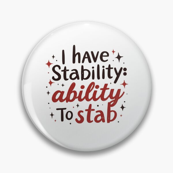 Item preview, I Have Stability: Ability To Stab - Funny Inspirational Image designed and sold by FunnyFarmDesign.