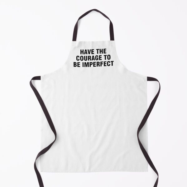 Item preview, Have The Courage To Be Imperfect designed and sold by allthetees.