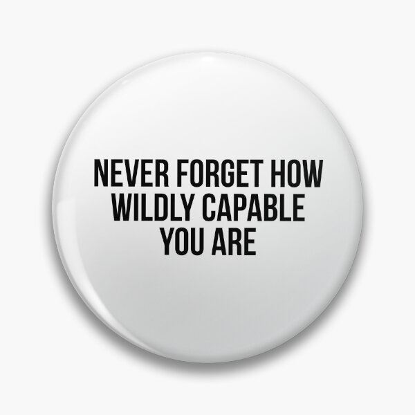 Item preview, Never Forget How Wildly Capable You Are designed and sold by allthetees.