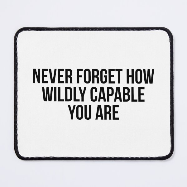 Item preview, Never Forget How Wildly Capable You Are designed and sold by allthetees.
