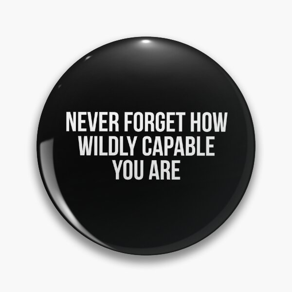 Item preview, Never Forget How Wildly Capable You Are designed and sold by allthetees.