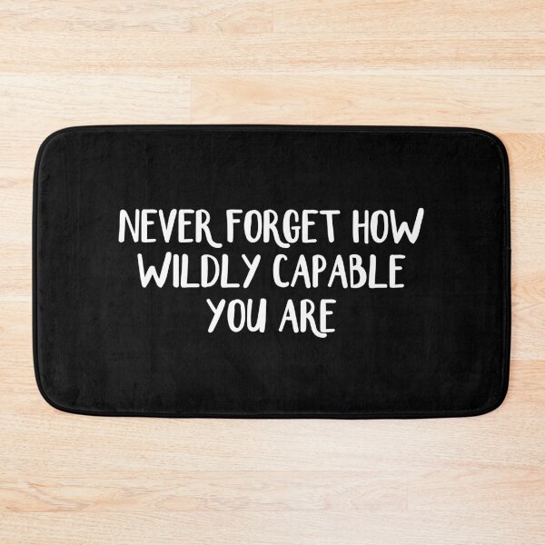 Item preview, Never Forget How Wildly Capable You Are designed and sold by allthetees.