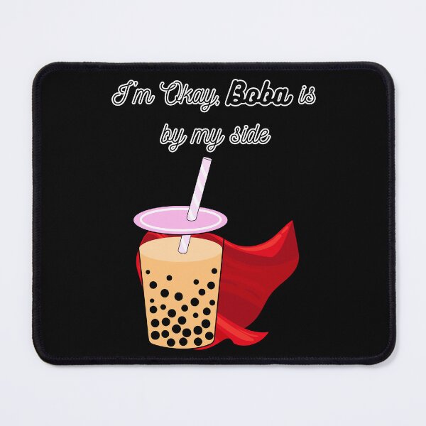 Item preview, 'I'm Okay, Boba is by my side' designed and sold by Acorn-Studio.