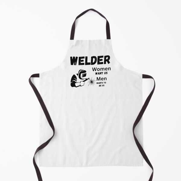 Item preview, Welder, Women want us Men wants to be us designed and sold by SarcastikTeez.