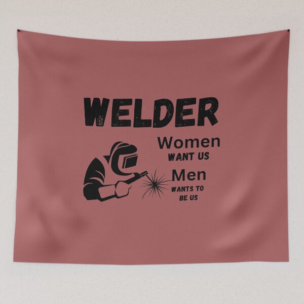 Item preview, Welder, Women want us Men wants to be us designed and sold by SarcastikTeez.