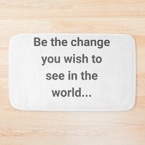 Item preview, Be the change you wish to see in the world designed and sold by Wit & Wear Company.