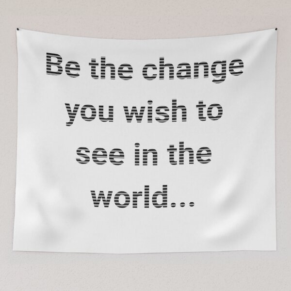 Item preview, Be the change you wish to see in the world designed and sold by Wit & Wear Company.