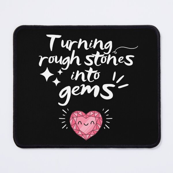 Item preview, Turning rough stones into gems designed and sold by FluxAuraTees.