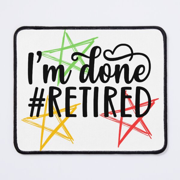 Item preview, I'm done, Retired designed and sold by CreatedbyKandJ.
