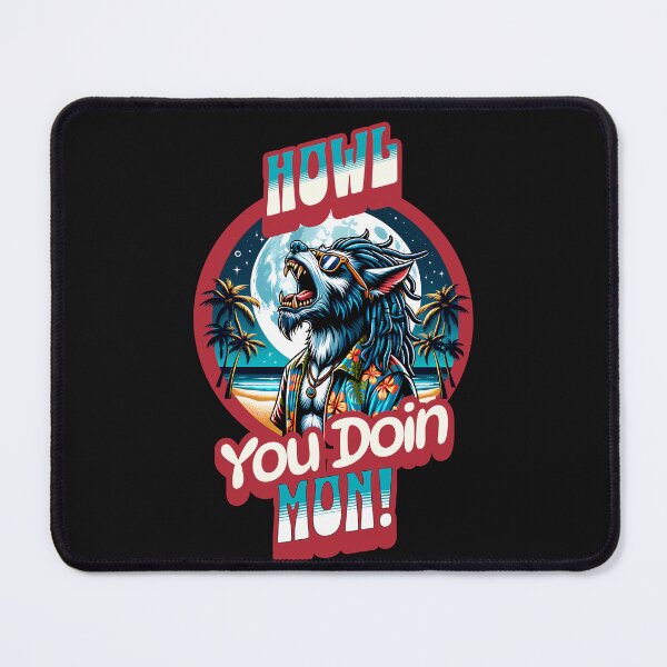 Item preview, Howl You Doin Mon! designed and sold by SavvyEarth.