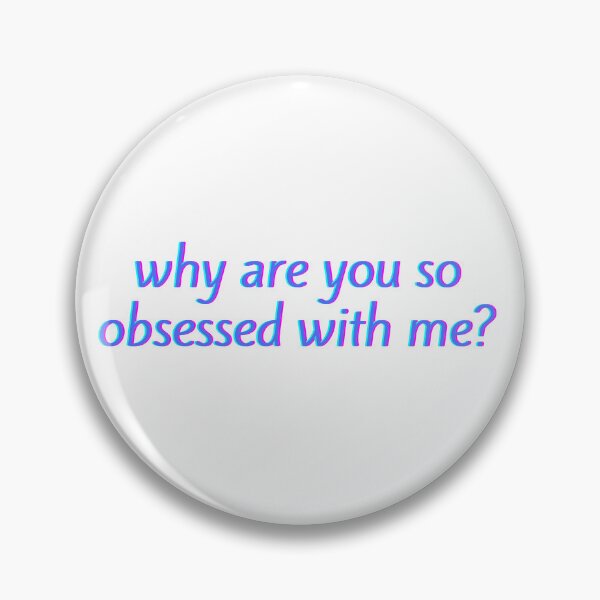 Item preview, Why are you so obsessed with me? designed and sold by niiceshop.