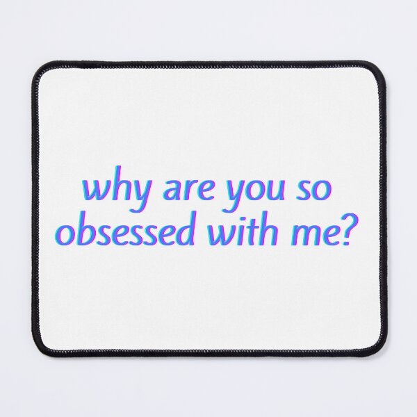 Item preview, Why are you so obsessed with me? designed and sold by niiceshop.