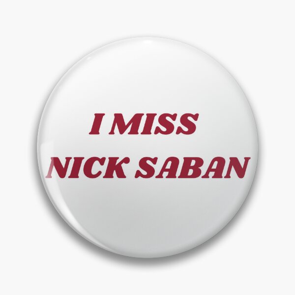Item preview, I miss Nick Saban designed and sold by Martha Milner.
